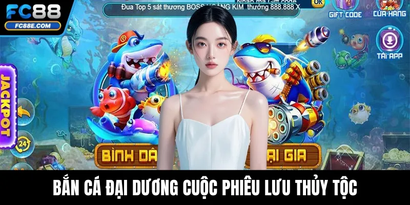Bắn Cá Đại Dương cuộc phiêu lưu thủy tộc