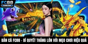 Bắn Cá Fc88 – Bí Quyết Thắng Lớn Với Mẹo Chơi Hiệu Quả