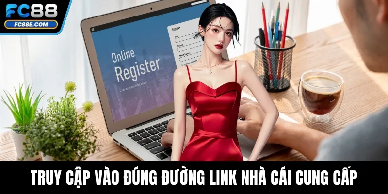 Truy cập vào đúng đường link nhà cái cung cấp