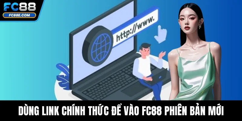 Dùng link chính thức để vào FC88 phiên bản mới
