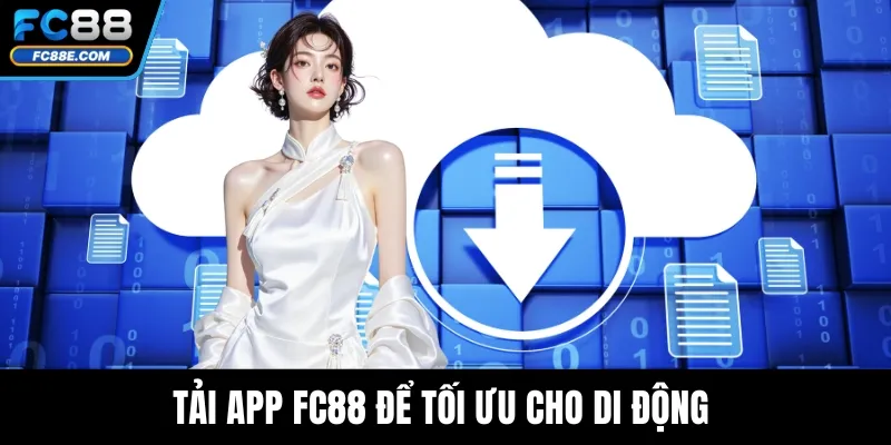 Tải App FC88 – Trải Nghiệm Cá Cược Mượt Mà Trên Di Động 2 Tải app FC88 để tối ưu cho di động