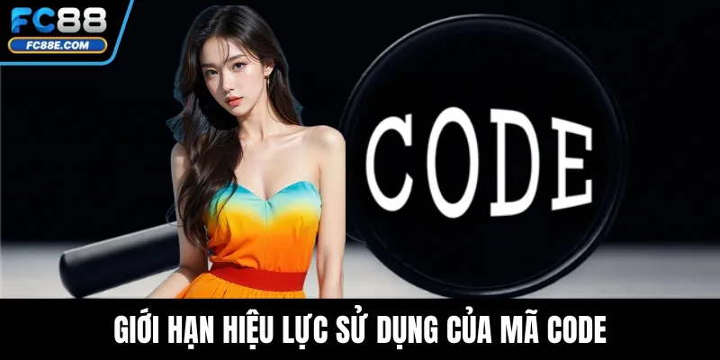Giới hạn hiệu lực sử dụng của mã code