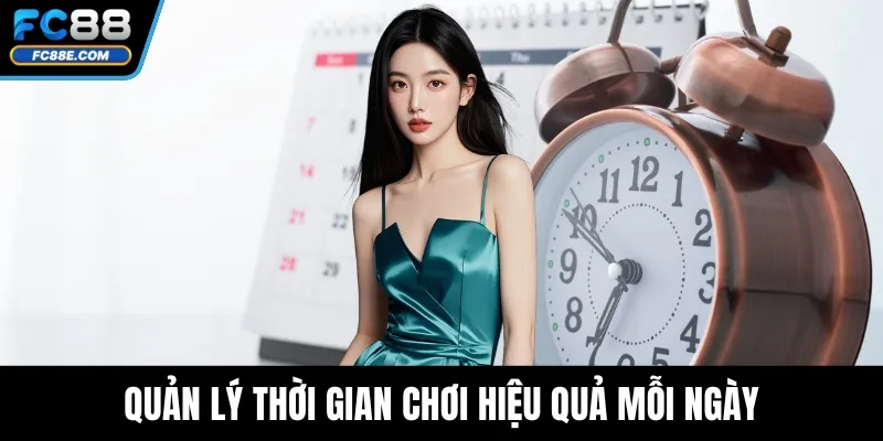 Quản lý thời gian chơi hiệu quả mỗi ngày